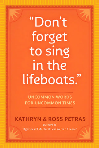 "Don't Forget to Sing in the Lifeboats"