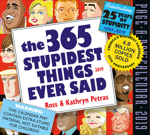 365 Stupidest Things Ever Said Page-A-Day Calendar 2019