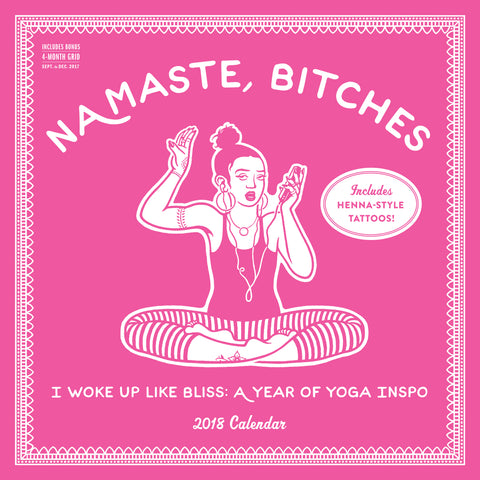 Namaste, Bitches Wall Calendar 2018