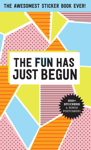 The Fun Has Just Begun