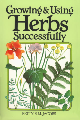 Growing & Using Herbs Successfully