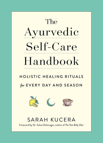 The Ayurvedic Self-Care Handbook